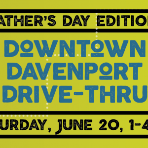 Downtown Davenport Drive Thru Father's Day Edition